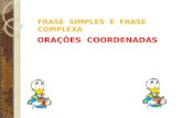 FRASE SIMPLES E FRASE COMPLEXA ORAÇÕES COORDENADAS.