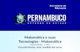Matemática e suas Tecnologias - Matemática Ensino Médio, 1° Ano Circunferências: arco; medida dos arcos.