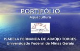 PORTIFÓLIOAquacultura ISABELA FERNANDA DE ARAÚJO TORRES Universidade Federal de Minas Gerais.