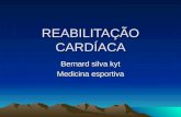 REABILITAÇÃO CARDÍACA Bernard silva kyt Medicina esportiva.