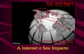 A Internet e Seu Impacto. O Que É a Internet ? Uma rede de redes de computadores Conecta plataformas heterogêneas de software e hardware Utiliza um grupo.