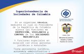 Superintendencia de Sociedades de Colombia técnico INSPECCIÓN, VIGILANCIA y CONTROL SOCIEDADES MERCANTILES Es un organismo técnico, mediante el cual el.
