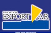 Fundación Export.Ar – . SERVICIOS PARA LA EXPORTACION FUNDACION EXPORTAR EMPRESAS INTELIGENCIA COMERCIAL PROMOCION COMERCIAL ASISTENCIA.