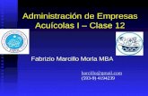 Administración de Empresas Acuícolas I – Clase 12 Fabrizio Marcillo Morla MBA barcillo@gmail.com (593-9) 4194239.