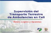 "Organización Transporte Ambulancias Eventos SOAT Cali" Supervisión del Transporte Terrestre de Ambulancias en Cali Retos, Logros y Apuestas.