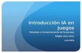 Introducción IA en Juegos Modelado y Comportamiento de Personajes MIGJRV 2011-2012 Luis Peña.