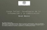 Curso Taller: Tecnologías de la información y la comunicación Nivel Básico Ing. Héctor Torres López Ingeniero en Sistemas Computacionales, Maestro en Ciencias.