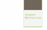 Shaper Mechanism Presentation