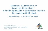 Leopoldo Macera Consejo Nacional del Ambiente Lima, Perú. Cambio Climático y Sensibilización: Participación ciudadana hacia la sostenibilidad Montevideo,