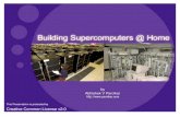 Building SuperComputers @ Home