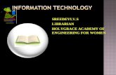 INFORMATION TECHNOLOGY  (Animated PPT ):- Sreedevi V.S, LIBRARIAN, Holygrcae Academy of Engineering For Women.