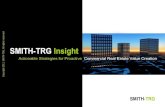 SMITH-TRG Insight, Proactive CRE Value Creation Strategies, by Richard D Smith, CEO, SMITH-TRG