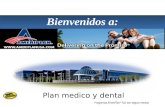 Bienvenidos a: Plan medico y dental Programas AmeriPlan ® NO son seguro medico.