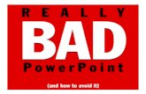 Really Bad PowerPoint
