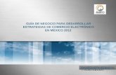 Material Clase Comercio Electrónico: GUÍA DE NEGOCIO PARA DESARROLLAR ESTRATEGIAS DE COMERCIO ELECTRÓNICO EN MÉXICO 2012