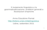 1 Il mutamento linguistico e la grammaticalizzazione: problemi generali e illustrazioni empiriche Anna Giacalone Ramat .