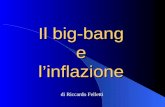 Il big-bang e linflazione di Riccardo Felletti. Metrica di Robertson-Walker ds 2 = (c dt) 2 – a(t) ( dr 2 + (r d ) 2 + (r sin d ) 2 ) 1 – K r 2 (r ) =