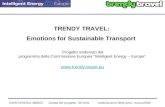 EIE/07/291/SI2.466803 Durata del progetto: 36 mesirealizzazione della pres.: marzo2008 TRENDY TRAVEL: Emotions for Sustainable Transport Progetto sostenuto