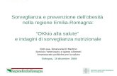 Sorveglianza e prevenzione dellobesità nella regione Emilia-Romagna: OKkio alla salute e indagini di sorveglianza nutrizionale Dott.ssa. Emanuela Di Martino.