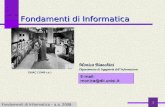 Fondamenti di Informatica I a.a. 2007-08 1 Fondamenti di Informatica E-mail: monica@dii.unisi.it Monica Bianchini Dipartimento di Ingegneria dellInformazione