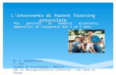 Lintervento di Parent Training prescolare Per genitori di bambini disattenti, oppositivi ed irrequieti dai 3 ai 5 anni M, S. Spagnoletti C. Vio Studio.