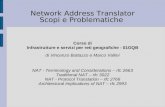 Network Address Translator Scopi e Problematiche Corso di Infrastrutture e servizi per reti geografiche - 01GQB di Vincenzo Buttazzo e Marco Vallini NAT.