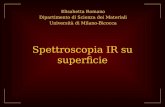 Spettroscopia IR su superficie Elisabetta Romano Dipartimento di Scienza dei Materiali Università di Milano-Bicocca.