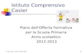 IC di Casier - P.O.F. 2012-2013 11 Istituto Comprensivo Casier Piano dellOfferta Formativa per la Scuola Primaria Anno scolastico 2012-2013.