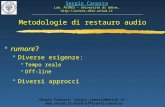 Metodologie di restauro audio Sergio Canazza Lab. AVIRES – Università di Udine,  Sergio Canazza: sergio.canazza@uniud.it - web.uniud.it/dssd/afferenti/canazza.