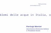 1 Relazione introduttiva Problemi delle acque in Italia, oggi Associazione Idrotecnica Italiana V. Presidente Vicario Pierluigi Martini.