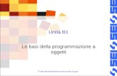 © 2007 SEI-Società Editrice Internazionale, Apogeo Unità B1 Le basi della programmazione a oggetti.