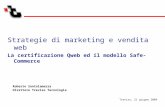 Strategie di marketing e vendita web La certificazione Qweb ed il modello Safe-Commerce Roberto Santolamazza Direttore Treviso Tecnologia Treviso, 21 giugno.
