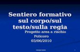 Giuseppe Spataro 1 Sentiero formativo sul corpo/sul testo/sulla regia Progetto area a rischio Progetto area a rischioPolicoro03/06/2010.