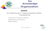 International Society for Knowledge Organization Università Ca Foscari di Venezia Dipartimento di Informatica Matteo Ballarin SKOS Un sistema per lorganizzazione.