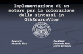 Implementazione di un motore per la colorazione della sintassi in GtkSourceView Relatore: Riccardo Sisto Candidati: Emanuele Aina Marco Barisione.