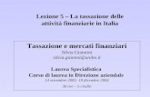 Lezione 5 – La tassazione delle attività finanziarie in Italia Tassazione e mercati finanziari Silvia Giannini silvia.giannni@unibo.it Laurea Specialistica.