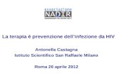 La terapia è prevenzione dellinfezione da HIV Antonella Castagna Istituto Scientifico San Raffaele Milano Roma 20 aprile 2012.