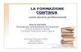 LA FORMAZIONE CONTINUA come valore e come dovere professionale Genova 9 Giugno 2010 Sala Chierici Biblioteca Berio Maria Deidda Presidente Commissione.