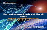 ROMA, 30 OTTOBRE 2008 Antonello Busetto Direttore Rapporti Istituzionali Festival Internazionale del Film di Roma Pirateria e criminalità audiovisiva: