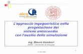 1 13/09/2007 Lapproccio ingegneristico nella progettazione dei sistemi antincendio con lausilio della simulazione ing. Mauro Gamberi DIEM – Università