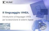 Il linguaggio VHDL Introduzione al linguaggio VHDL per la descrizione di sistemi digitali.