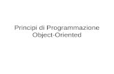 Principi di Programmazione Object-Oriented. Modello ad oggetti Concetto di oggetto riconducibile a diversi settori: –Software engineering –Linguaggi di.