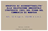VERIFICA DI ASSOGGETTABILITA ALLA VALUTAZIONE AMBIENTALE STRATEGICA (VAS) DEL PIANO DEL COMMERCIO DI MANTOVA Art. 12 D.Lgs n. 152/06 e s.m.i. Mantova,