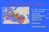 La fine del mondo antico Il Sud Europa e lAsia minore. Ravenna e Costantinopoli (Bisanzio) nei secoli V-VI Ravenna Costantinopoli.