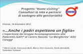 Progetto Home visiting Consultori in rete e percorsi di sostegno alla genitorialità Firenze, 14 Dicembre 2012 «…Anche i padri aspettano un figlio» Lesperienza.