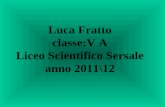 Luca Fratto classe:V A Liceo Scientifico Sersale anno 2011\12.
