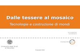 Università degli Studi di Macerata Dalle tessere al mosaico Tecnologie e costruzione di mondi Pier Giuseppe Rossi Pg.rossi@unimc.it Frascati 2010.