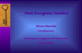 Data Encryption Standard Monica Bianchini monica@ing.unisi.it Dipartimento di Ingegneria dellInformazione Università di Siena