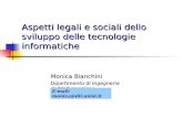 Aspetti legali e sociali dello sviluppo delle tecnologie informatiche Monica Bianchini Dipartimento di Ingegneria dellInformazione E mail: monica@dii.unisi.it