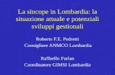 La sincope in Lombardia: la situazione attuale e potenziali sviluppi gestionali Roberto F.E. Pedretti Consigliere ANMCO Lombardia Raffaello Furlan Coordinatore.